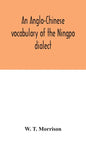 An Anglo-Chinese vocabulary of the Ningpo dialect - Hardcover