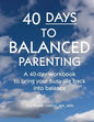 40-Days to Balanced Parenting: How to Bring Your Busy Life Back into Balance - Paperback