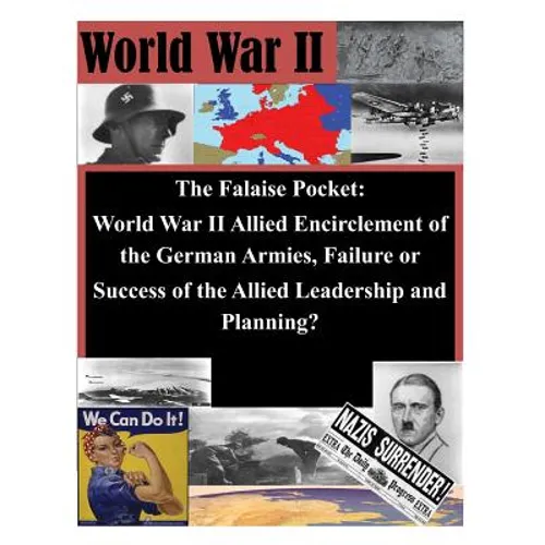 The Falaise Pocket. World War II Allied Encriclement of the German Armies. Failure or Success of the Allied - Paperback