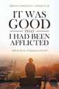 It Was Good That I Had Been Afflicted: Will the Power of Forgiveness Prevail? - Paperback