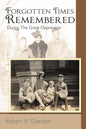 Forgotten Times Remembered: During the Great Depression - Paperback