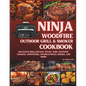 Ninja Woodfire Outdoor Grill & Smoker Cookbook: Delicious Recipes for BBQ Chicken, Steak, Ribs, Seafood, Veggies, Appetizers, International Dishes, an - Paperback