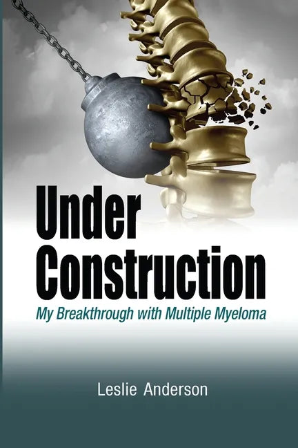 Under Construction: My Breakthrough with Multiple Myeloma - Paperback
