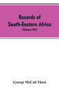 Records of South-Eastern Africa: collected in various libraries and archive departments in Europe (Volume VIII) - Paperback