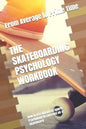 The Skateboarding Psychology Workbook: How to Use Advanced Sports Psychology to Succeed on a Skateboard - Paperback
