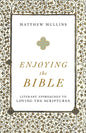 Enjoying the Bible: Literary Approaches to Loving the Scriptures - Paperback