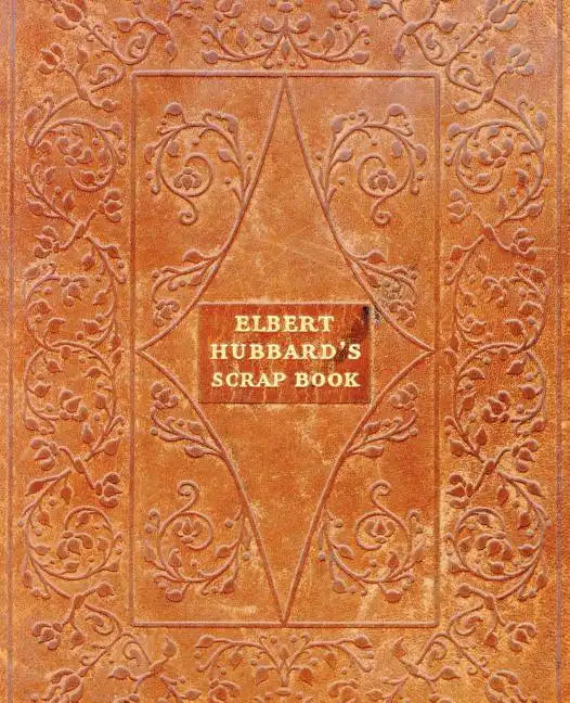 Elbert Hubbard's Scrap Book - Paperback