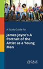 A Study Guide for James Joyce's A Portrait of the Artist as a Young Man - Paperback