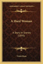 A Hard Woman: A Story In Scenes (1895) - Paperback