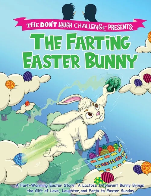The Farting Easter Bunny - The Don't Laugh Challenge Presents: A Fart-Warming Easter Story A Lactose Intolerant Bunny Brings the Gift of Love, Laughte - Paperback