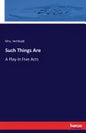 Such Things Are: A Play in Five Acts - Paperback