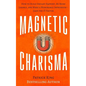 Magnetic Charisma: How to Build Instant Rapport, Be More Likable, and Make a Mem - Paperback