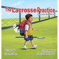 The Lacrosse Practice - Hardcover