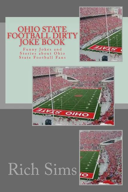 Ohio State Football Dirty Joke Book: Funny Jokes and Stories about Ohio State Football Fans - Paperback