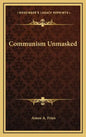 Communism Unmasked - Hardcover