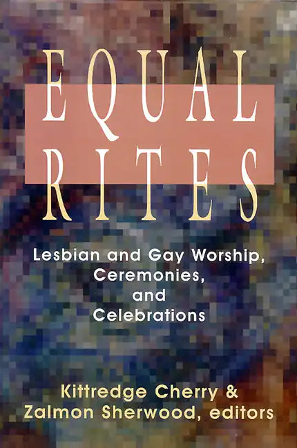 Equal Rites: Lesbian and Gay Worship, Ceremonies, and Celebrations - Paperback