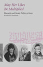 May Her Likes Be Multiplied: Biography and Gender Politics in Egypt - Paperback
