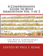 A Comprehensive Guide to Rifle Ammunition Vol. 1 of 2: " 132 Rifle Cartridges Under 39 Caliber " - Paperback