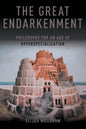 The Great Endarkenment: Philosophy For An Age Of Hyperspecialization - Paperback
