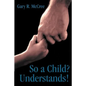 So a Child? Understands! - Paperback