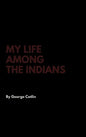My Life Among the Indians - Hardcover