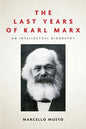 The Last Years of Karl Marx: An Intellectual Biography - Paperback