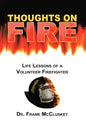 Thoughts on Fire: Life Lessons of a Volunteer Firefighter - Hardcover