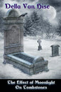 The Effect of Moonlight on Tombstones: A Dark Little Collection of Poetry - Paperback