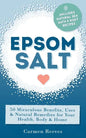 Epsom Salt: 50 Miraculous Benefits, Uses & Natural Remedies for Your Health, Body & Home - Paperback
