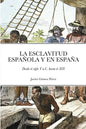 La Esclavitud Española Y En España: Desde el siglo V a.C. hasta el XIX - Paperback