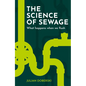 The Science of Sewage: What Happens When We Flush - Paperback