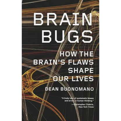 Brain Bugs: How the Brain's Flaws Shape Our Lives - Paperback
