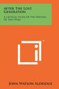 After The Lost Generation: A Critical Study Of The Writers Of Two Wars - Paperback