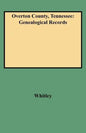 Overton County, Tennessee: Genealogical Records - Paperback