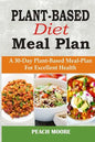 Plant-Based Diet Meal Plan: A 30-Day Plant-Based Meal-Plan For Better Health - Paperback