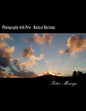 Photography with Pete - Natural Horizons: A collection of over 25 photographs from the United States and Europe,, focusing on what I felt to be breath - Paperback