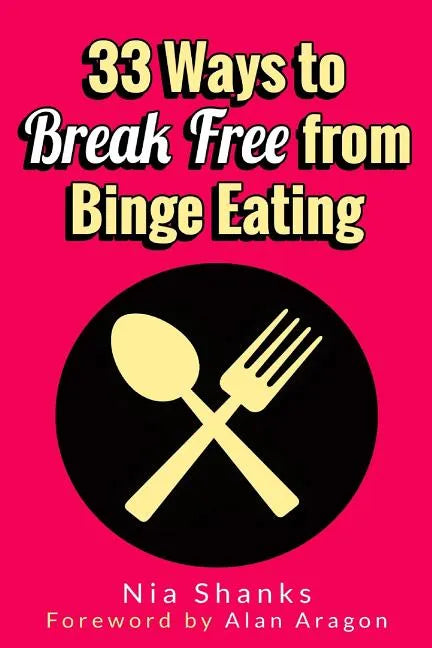33 Ways to Break Free from Binge Eating - Paperback