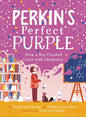 Perkin's Perfect Purple: How a Boy Created Color with Chemistry - Hardcover