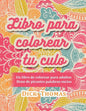 Libro para colorear tu culo: Un libro de colorear para adultos lleno de picantes palabras sucias - Paperback