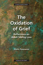 The Oxidation of Grief: Reflections on Adult Sibling Loss - Paperback