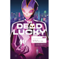 Dead Lucky Volume 1: The Good Die Young - Paperback
