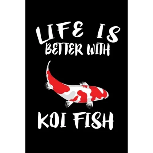 Life Is Better With Koi Fish: Animal Nature Collection - Paperback