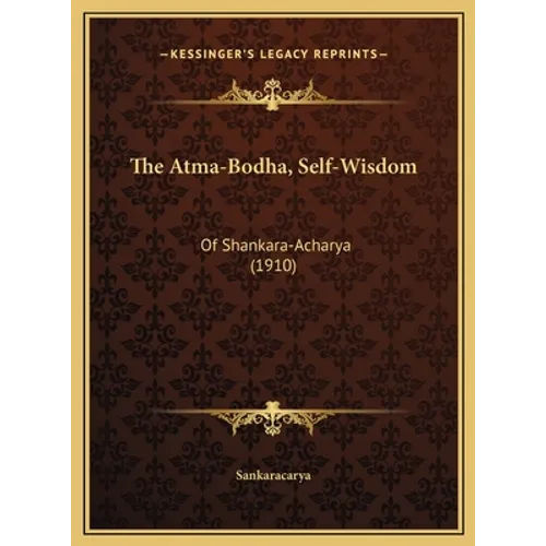 The Atma-Bodha, Self-Wisdom: Of Shankara-Acharya (1910) - Hardcover