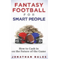 Fantasy Football for Smart People: How to Cash in on the Future of the Game - Paperback