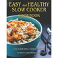 Easy and Healthy Slow Cooker Cookbook: Low-Carb slow cooker recipes to save your busy time - Paperback