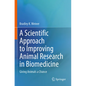A Scientific Approach to Improving Animal Research in Biomedicine: Giving Animals a Chance - Paperback