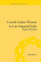 Courtly Indian Women in Late Imperial India - Paperback