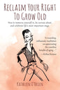 Reclaim Your Right To Grow Old: How to immerse yourself in, be curious about, and celebrate life's most important stage. - Paperback