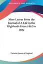 More Leaves from the Journal of a Life in the Highlands from 1862 to 1882 - Paperback