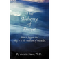 The Alchemy of Prayer: How It Began and Why It Is the Medium of Miracles - Paperback